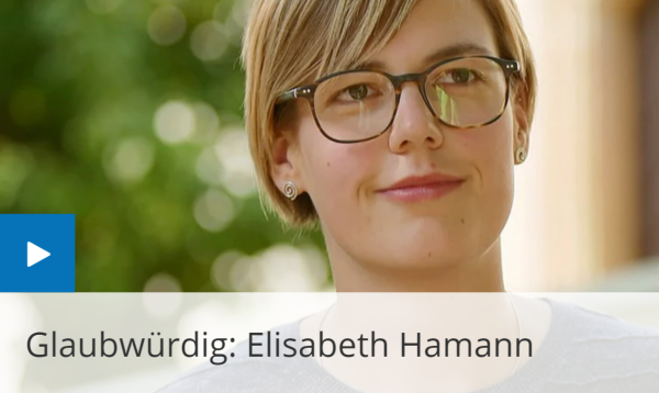 Glaubwürdig: Elisabeth Hamann Glaubwürdig: Elisabeth Hamann